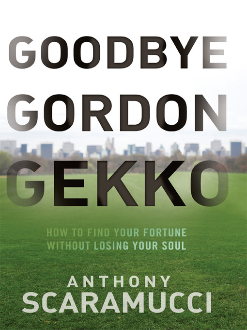Title details for Goodbye Gordon Gekko by Anthony Scaramucci - Available